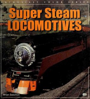 خرید و دانلود نسخه کامل کتاب Super Steam Locomotives (Enthusiast Color)