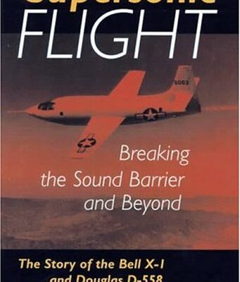 خرید و دانلود نسخه کامل کتاب SUPERSONIC FLIGHT: Breaking the Sound Barrier and Beyond – The Story of the Bell X-1 and Douglas D-558