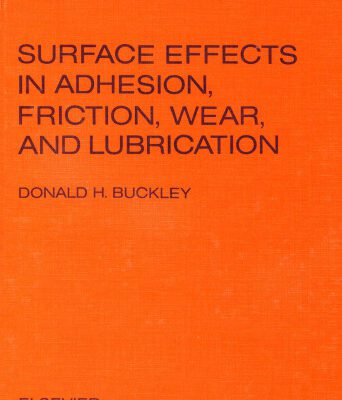 خرید و دانلود نسخه کامل کتاب Surface Effects in Adhesion, Fricti0N, Wear, and Lubrication