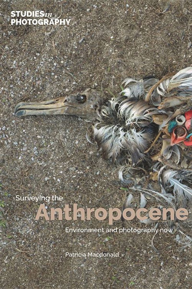 خرید و دانلود نسخه کامل کتاب Surveying the Anthropocene: Environment and Photography Now_68e02e6200347.jpeg خرید و دانلود نسخه کامل کتاب Surveying the Anthropocene: Environment and Photography Now