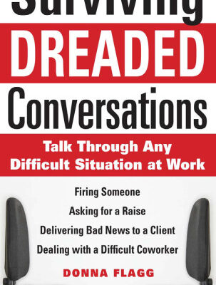 خرید و دانلود نسخه کامل کتاب Surviving Dreaded Conversations: How to Talk Through Any Difficult Situation at Work