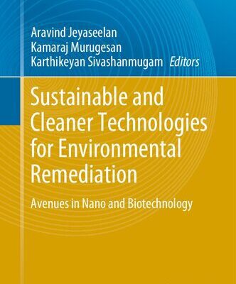 خرید و دانلود نسخه کامل کتاب Sustainable and Cleaner Technologies for Environmental Remediation: Avenues in Nano and Biotechnology