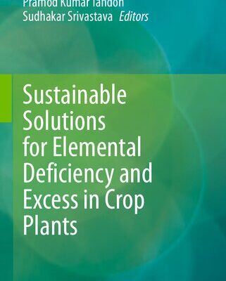 خرید و دانلود نسخه کامل کتاب Sustainable Solutions for Elemental Deficiency and Excess in Crop Plants