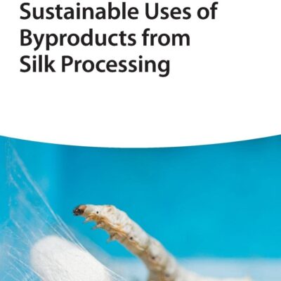 خرید و دانلود نسخه کامل کتاب Sustainable Uses of Byproducts from Silk Processing