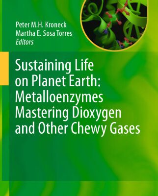 خرید و دانلود نسخه کامل کتاب Sustaining Life on Planet Earth: Metalloenzymes Mastering Dioxygen and Other Chewy Gases