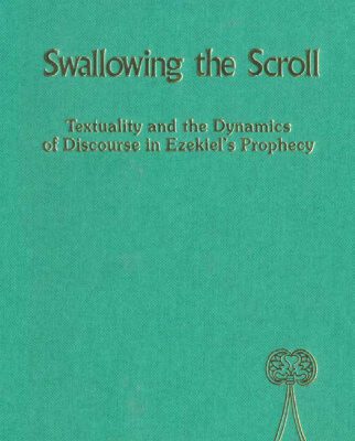 خرید و دانلود نسخه کامل کتاب Swallowing the Scroll: Textuality and the Dynamics of Discourse in Ezekiel’s Prophecy (Bible and Literature Series)