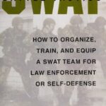 خرید و دانلود نسخه کامل کتاب SWAT Battle Tactics: How to Organize, Train, and Equip a SWAT Team for Law Enforcement or Self-Defense