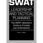 خرید و دانلود نسخه کامل کتاب SWAT Leadership and Tactical Planning: The SWAT Operator’s Guide to Combat Law Enforcement