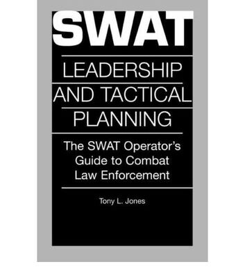 خرید و دانلود نسخه کامل کتاب SWAT Leadership and Tactical Planning: The SWAT Operator’s Guide to Combat Law Enforcement