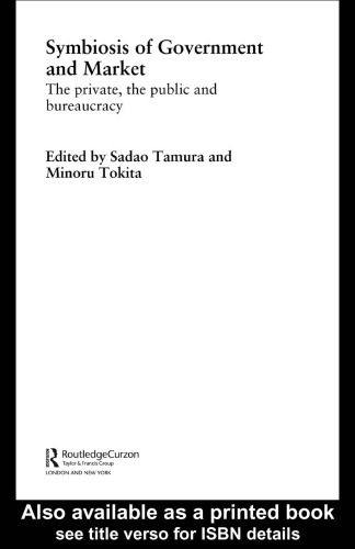 خرید و دانلود نسخه کامل کتاب Symbiosis of Government and Market: The Private, the Public and Bureaucracy (Waseda Routledgecurzon International Series)_68e5867ce29c3.jpeg خرید و دانلود نسخه کامل کتاب Symbiosis of Government and Market: The Private, the Public and Bureaucracy (Waseda Routledgecurzon International Series)