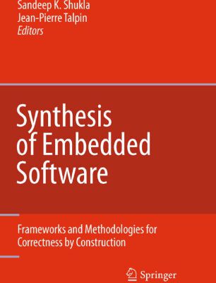 خرید و دانلود نسخه کامل کتاب Synthesis of Embedded Software: Frameworks and Methodologies for Correctness by Construction