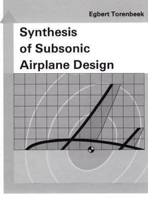 خرید و دانلود نسخه کامل کتاب Synthesis of Subsonic Airplane Design: An Introduction to the Preliminary Design of Subsonic General Aviation and Transport Aircraft, with Emphasis on Layout, Aerodynamic Design, Propulsion and Performance