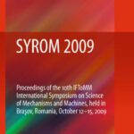 خرید و دانلود نسخه کامل کتاب SYROM 2009: Proceedings of the 10th IFToMM International Symposium on Science of Mechanisms and Machines, held in Brasov, Romania, october 12-15, 2009