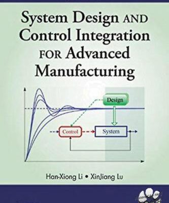 خرید و دانلود نسخه کامل کتاب System Design and Control Integration for Advanced Manufacturing