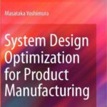 خرید و دانلود نسخه کامل کتاب System Design Optimization for Product Manufacturing