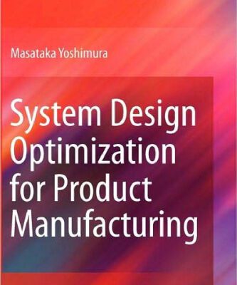 خرید و دانلود نسخه کامل کتاب System Design Optimization for Product Manufacturing