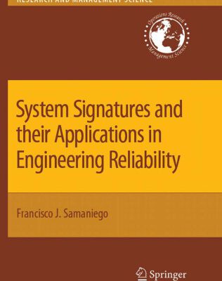 خرید و دانلود نسخه کامل کتاب System Signatures and their Applications in Engineering Reliability (International Series in Operations Research & Management Science)