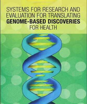 خرید و دانلود نسخه کامل کتاب Systems for Research and Evaluation for Translating Genome-Based Discoveries for Health: Workshop Summary