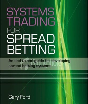 خرید و دانلود نسخه کامل کتاب Systems Trading for Spread Betting: An End-To-End Guide for Developing Spread Betting Systems