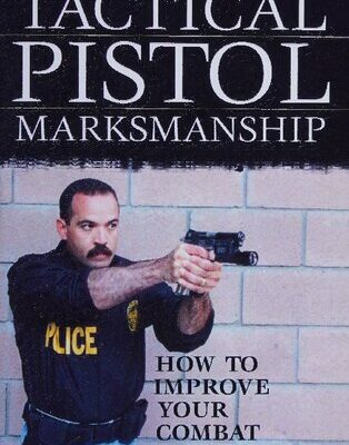 خرید و دانلود نسخه کامل کتاب Tactical Pistol Marksmanship: How to Improve Your Combat Shooting Skills