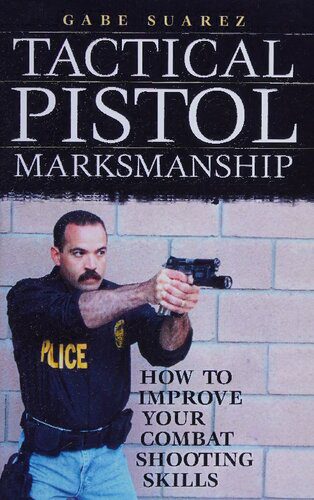 خرید و دانلود نسخه کامل کتاب Tactical Pistol Marksmanship: How to Improve Your Combat Shooting Skills_68f0898b852d9.jpeg خرید و دانلود نسخه کامل کتاب Tactical Pistol Marksmanship: How to Improve Your Combat Shooting Skills