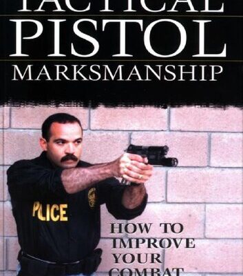 خرید و دانلود نسخه کامل کتاب Tactical Pistol Marksmanship: How to Improve Your Combat Shooting Skills