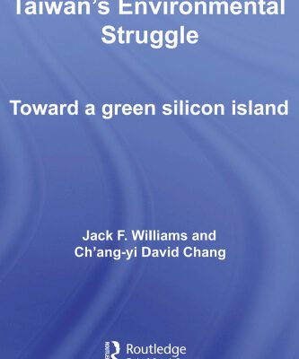 خرید و دانلود نسخه کامل کتاب Taiwan’s Environmental Struggle: Green Silicon Island (Routledge Contemporary Asia Series)