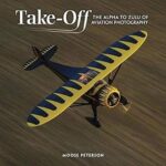 خرید و دانلود نسخه کامل کتاب Takeoff: The Alpha to Zulu of Aviation Photography