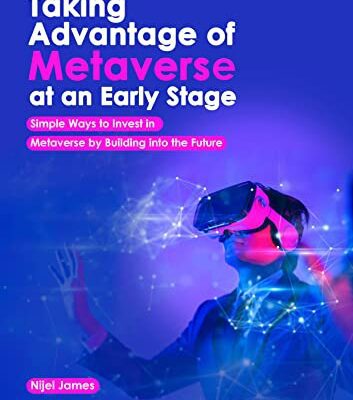 خرید و دانلود نسخه کامل کتاب TAKING ADVANTAGE OF METAVERSE AT AN EARLY STAGE: Simple Ways To Invest Wisely In Metaverse By Buying Into The Future (NFT and Metaverse Investing Series) Kindle Edition –  +  PDF