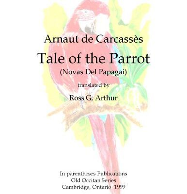 خرید و دانلود نسخه کامل کتاب Tale of the Parrot (Novas Del Papagai), translated by Ross G. Arthur