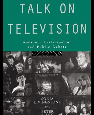 خرید و دانلود نسخه کامل کتاب Talk On Television: Audience Participation and Public Debate (Communication and Society)