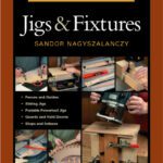 خرید و دانلود نسخه کامل کتاب Taunton’s Complete Illustrated Guide to Jigs & Fixtures