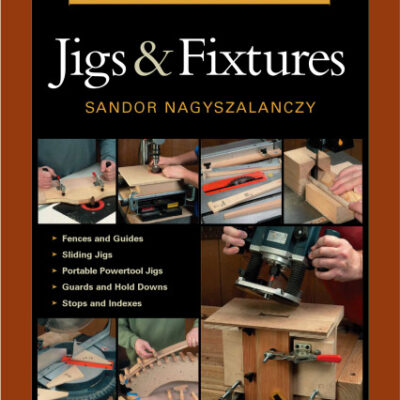 خرید و دانلود نسخه کامل کتاب Taunton’s Complete Illustrated Guide to Jigs & Fixtures
