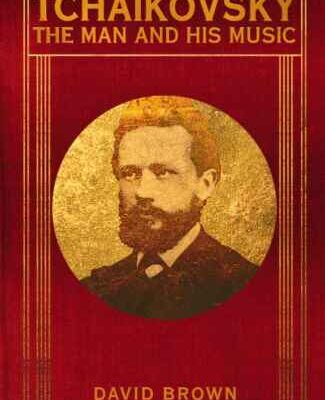 خرید و دانلود نسخه کامل کتاب Tchaikovsky: The Man and his Music