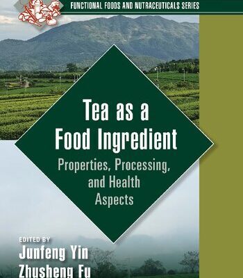 خرید و دانلود نسخه کامل کتاب Tea as a Food Ingredient: Properties, Processing, and Health Aspects