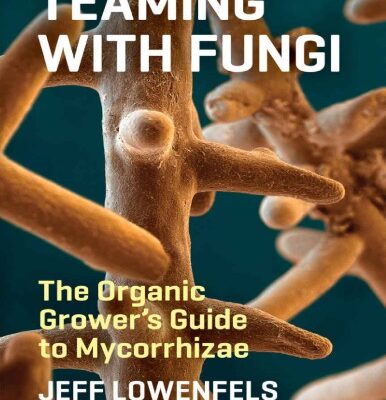 خرید و دانلود نسخه کامل کتاب Teaming with Fungi – The Organic Grower’s Guide to Mycorrhizae