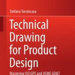 خرید و دانلود نسخه کامل کتاب Technical Drawing for Product Design: Mastering ISO GPS and ASME GD&T