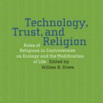 خرید و دانلود نسخه کامل کتاب Technology, Trust, and Religion: Roles of Religions in Controversies over Ecology and the Modification of Life