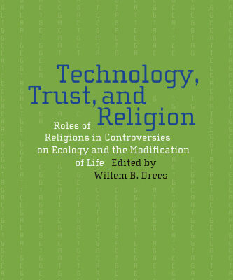 خرید و دانلود نسخه کامل کتاب Technology, Trust, and Religion: Roles of Religions in Controversies over Ecology and the Modification of Life