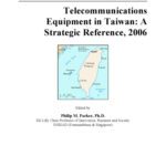 خرید و دانلود نسخه کامل کتاب Telecommunications Equipment in Taiwan: A Strategic Reference, 2006