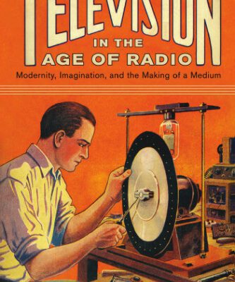 خرید و دانلود نسخه کامل کتاب Television in the Age of Radio: Modernity, Imagination, and the Making of a Medium