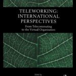 خرید و دانلود نسخه کامل کتاب Teleworking: International Perspectives: From Telecommuting to the Virtual Organization (Management of Technology and Innovation)