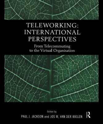 خرید و دانلود نسخه کامل کتاب Teleworking: International Perspectives: From Telecommuting to the Virtual Organization (Management of Technology and Innovation)
