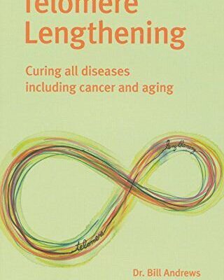 خرید و دانلود نسخه کامل کتاب Telomere Lengthening: Curing All Disease Including Aging and Cancer