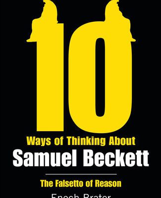 خرید و دانلود نسخه کامل کتاب Ten Ways of Thinking About Samuel Beckett: The Falsetto of Reason