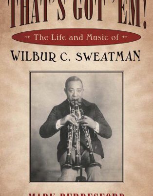 خرید و دانلود نسخه کامل کتاب That’s Got ‘Em!: The Life and Music of Wilbur C. Sweatman (American Made Music Series)