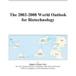 خرید و دانلود نسخه کامل کتاب The 2003-2008 World Outlook for Biotechnology