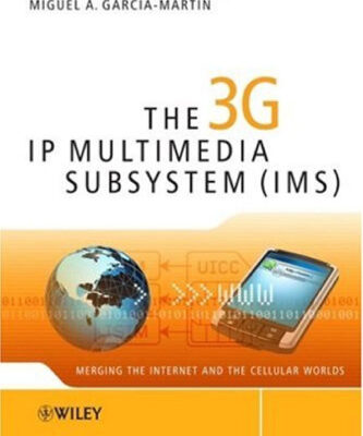 خرید و دانلود نسخه کامل کتاب The 3G IP multimedia subsystem (IMS): merging the Internet and the cellular worlds