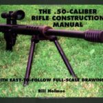 خرید و دانلود نسخه کامل کتاب The .50-Caliber Rifle Construction Manual: With Easy-to-Follow Full-Scale Drawings