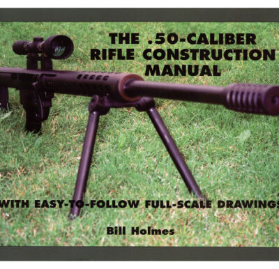 خرید و دانلود نسخه کامل کتاب The .50-caliber Rifle Construction Manual: With Easy-to-Follow Full-Scale Drawings